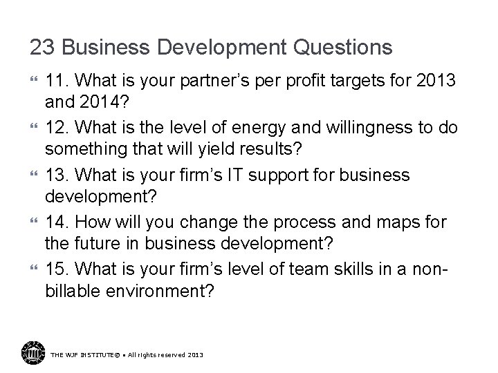 23 Business Development Questions 11. What is your partner’s per profit targets for 2013