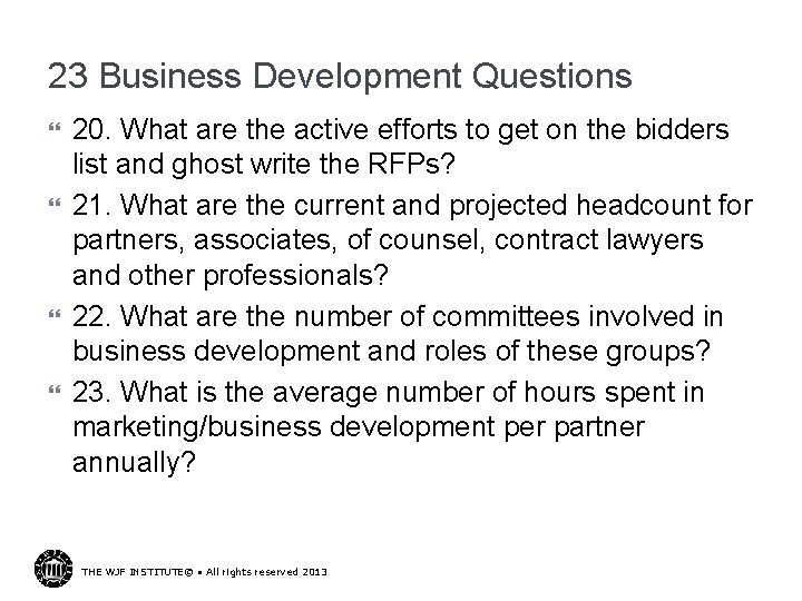 23 Business Development Questions 20. What are the active efforts to get on the