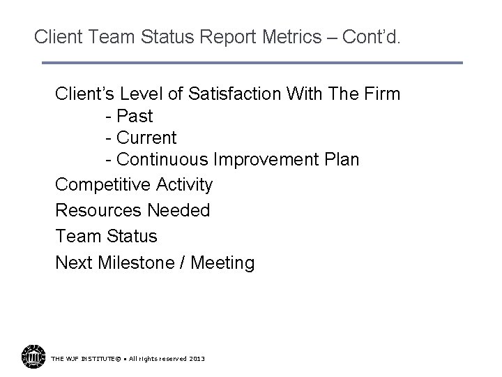 Client Team Status Report Metrics – Cont’d. Client’s Level of Satisfaction With The Firm