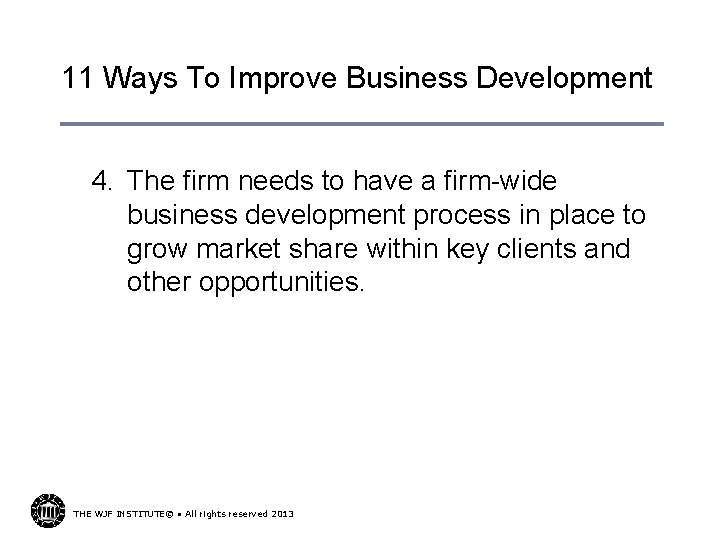 11 Ways To Improve Business Development 4. The firm needs to have a firm-wide