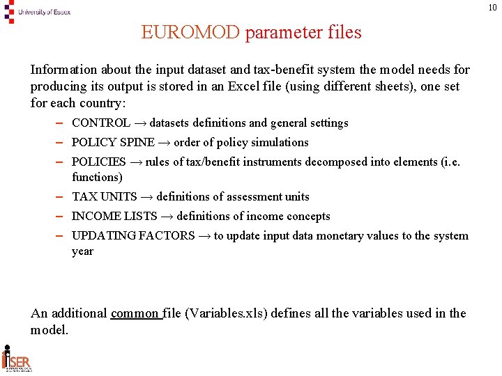 10 EUROMOD parameter files Information about the input dataset and tax-benefit system the model
