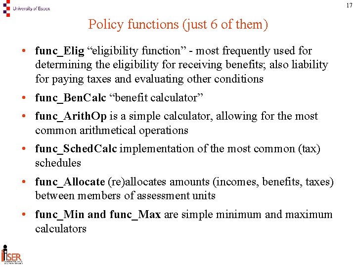 17 Policy functions (just 6 of them) • func_Elig “eligibility function” - most frequently