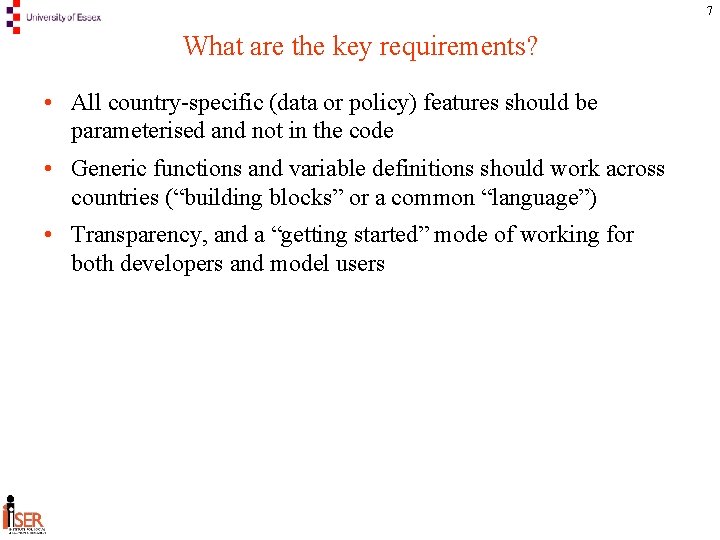 7 What are the key requirements? • All country-specific (data or policy) features should