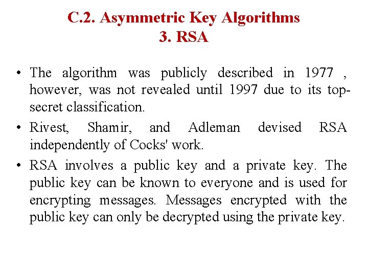 C. 2. Asymmetric Key Algorithms 3. RSA • The algorithm was publicly described in