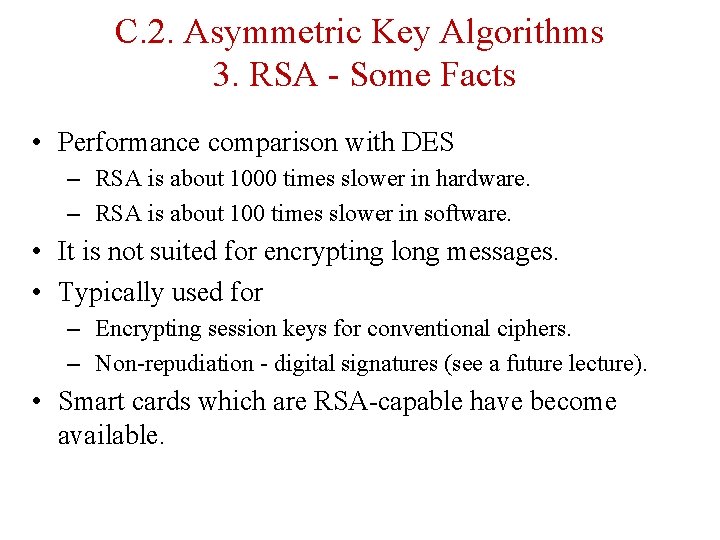 C. 2. Asymmetric Key Algorithms 3. RSA - Some Facts • Performance comparison with