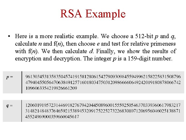 RSA Example • Here is a more realistic example. We choose a 512 -bit