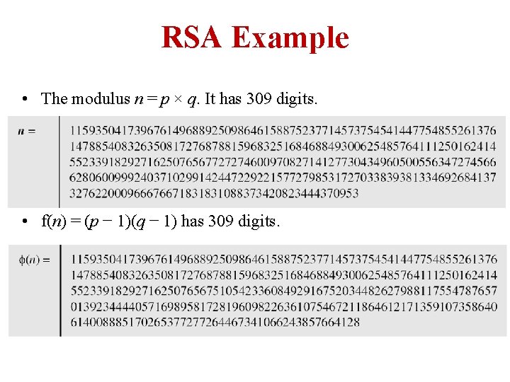 RSA Example • The modulus n = p × q. It has 309 digits.