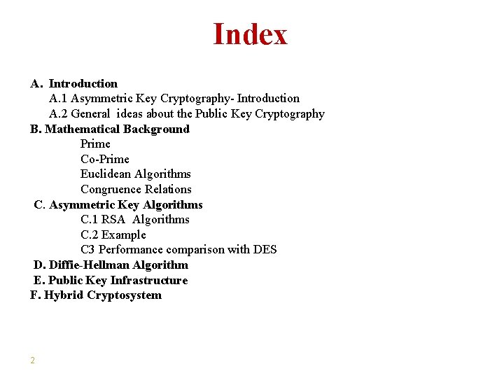 Index A. Introduction A. 1 Asymmetric Key Cryptography- Introduction A. 2 General ideas about