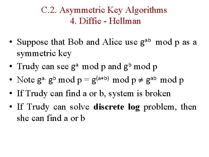 C. 2. Asymmetric Key Algorithms 4. Diffie - Hellman • Suppose that Bob and