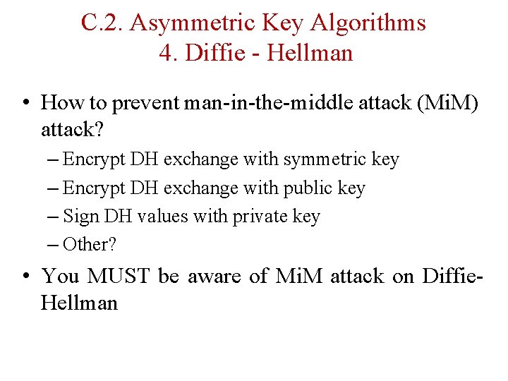 C. 2. Asymmetric Key Algorithms 4. Diffie - Hellman • How to prevent man-in-the-middle