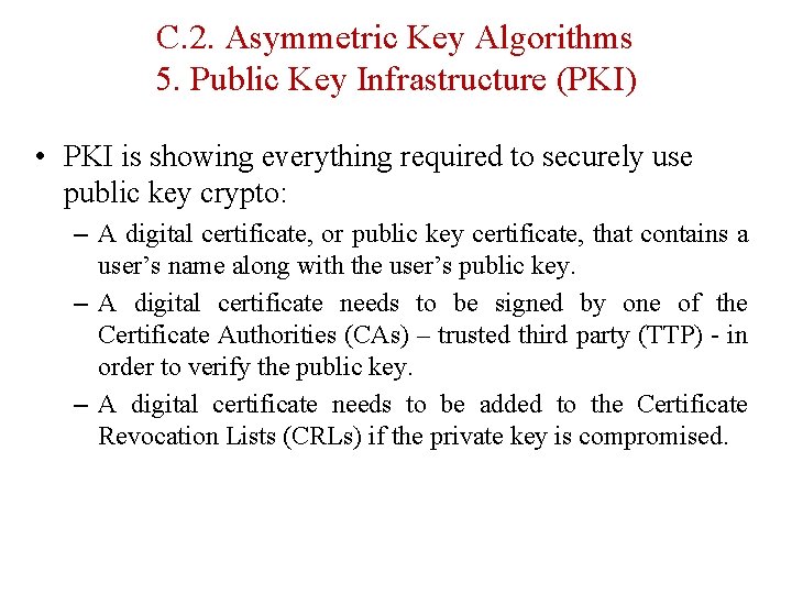 C. 2. Asymmetric Key Algorithms 5. Public Key Infrastructure (PKI) • PKI is showing