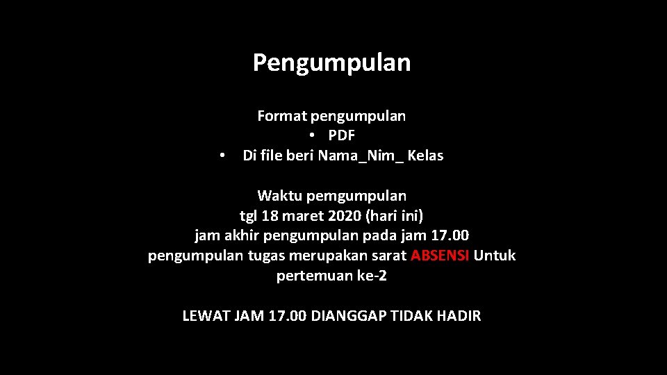 Pengumpulan Format pengumpulan • PDF • Di file beri Nama_Nim_ Kelas Waktu pemgumpulan tgl