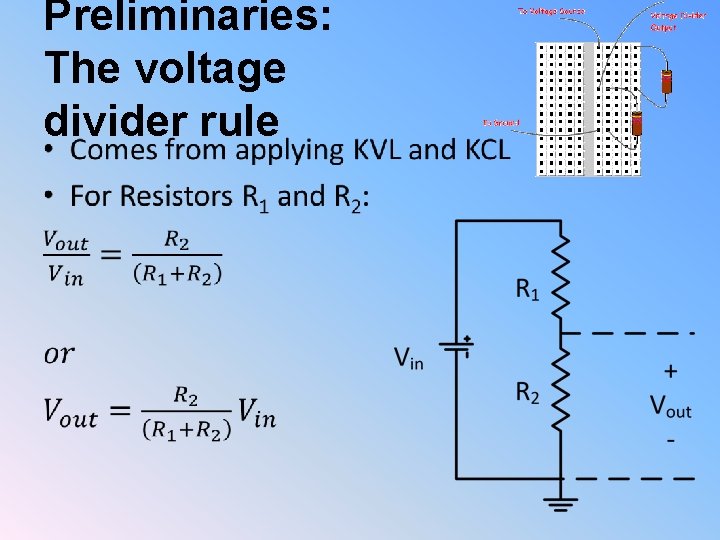 Preliminaries: The voltage divider rule • 