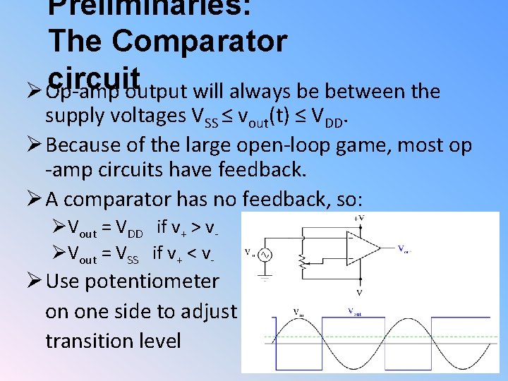 Preliminaries: The Comparator circuit Ø Op-amp output will always be between the supply voltages