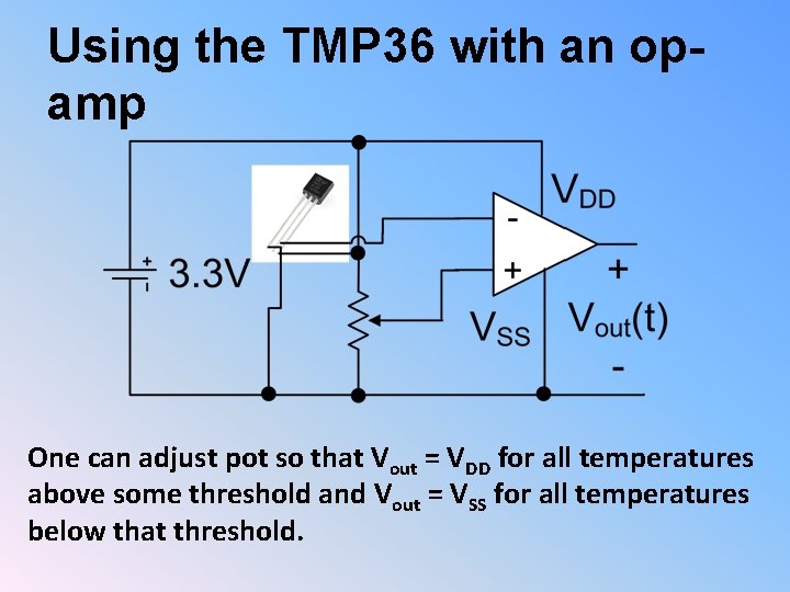 Using the TMP 36 with an opamp One can adjust pot so that Vout