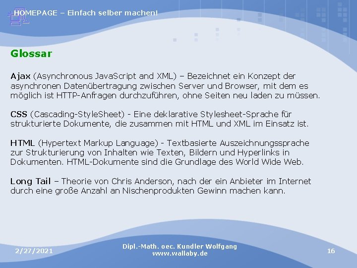 HOMEPAGE – Einfach selber machen! Glossar Ajax (Asynchronous Java. Script and XML) – Bezeichnet