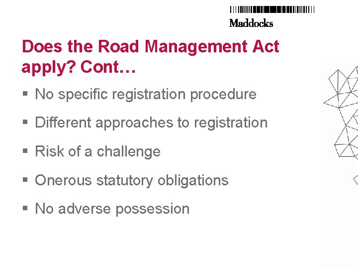 Does the Road Management Act apply? Cont… § No specific registration procedure § Different