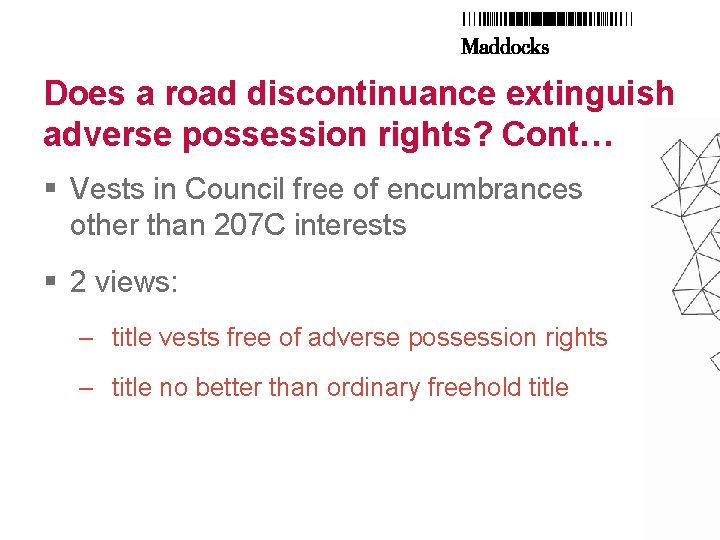 Does a road discontinuance extinguish adverse possession rights? Cont… § Vests in Council free