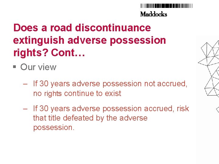 Does a road discontinuance extinguish adverse possession rights? Cont… § Our view – If