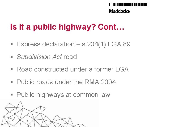 Is it a public highway? Cont… § Express declaration – s. 204(1) LGA 89