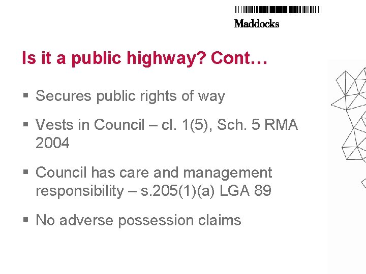 Is it a public highway? Cont… § Secures public rights of way § Vests