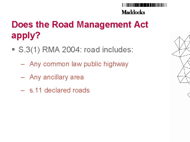 Does the Road Management Act apply? § S. 3(1) RMA 2004: road includes: –