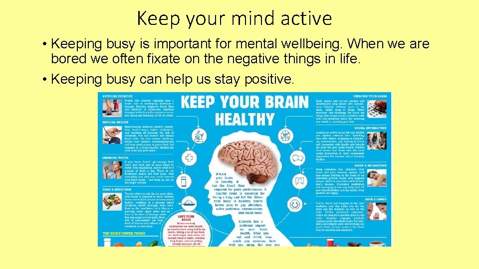 Keep your mind active • Keeping busy is important for mental wellbeing. When we