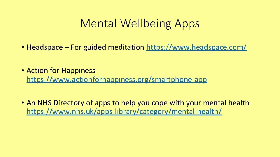 Mental Wellbeing Apps • Headspace – For guided meditation https: //www. headspace. com/ •