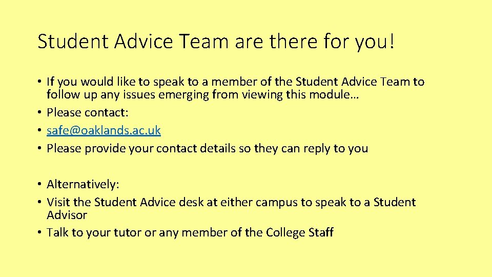 Student Advice Team are there for you! • If you would like to speak
