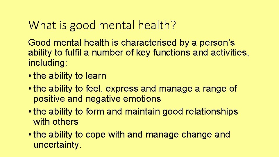 What is good mental health? Good mental health is characterised by a person’s ability