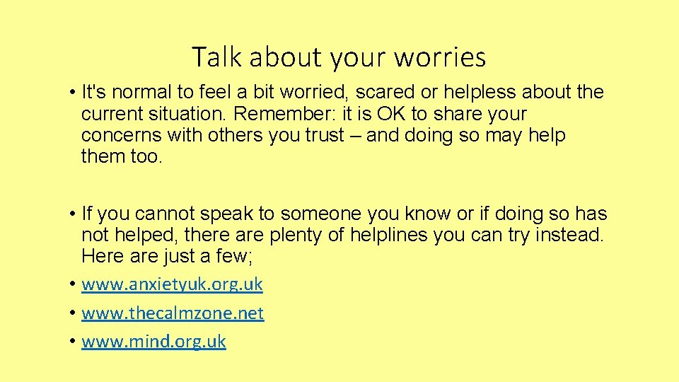 Talk about your worries • It's normal to feel a bit worried, scared or