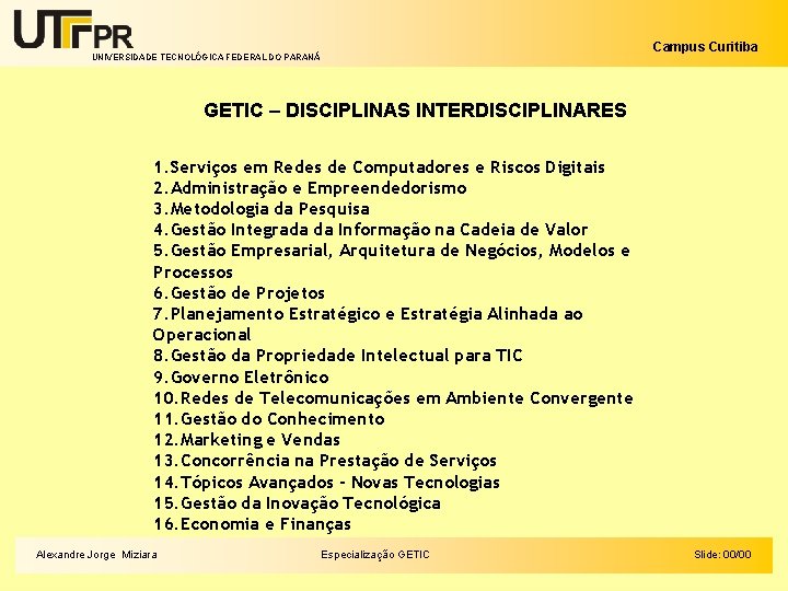 Campus Curitiba UNIVERSIDADE TECNOLÓGICA FEDERAL DO PARANÁ GETIC – DISCIPLINAS INTERDISCIPLINARES 1. Serviços em