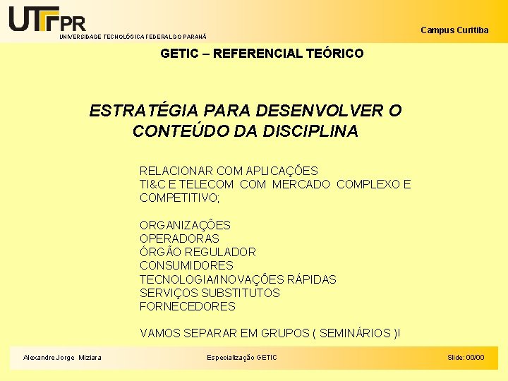 Campus Curitiba UNIVERSIDADE TECNOLÓGICA FEDERAL DO PARANÁ GETIC – REFERENCIAL TEÓRICO ESTRATÉGIA PARA DESENVOLVER