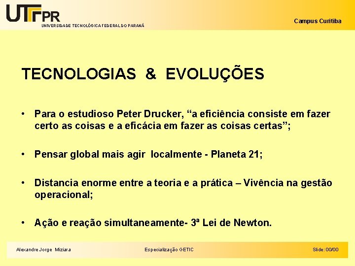 Campus Curitiba UNIVERSIDADE TECNOLÓGICA FEDERAL DO PARANÁ TECNOLOGIAS & EVOLUÇÕES • Para o estudioso