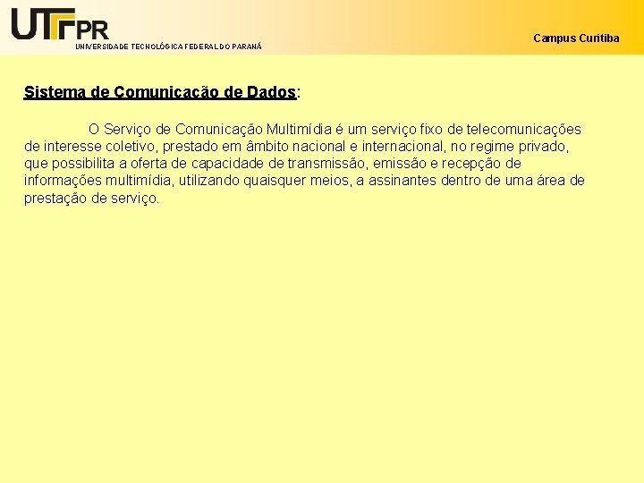 UNIVERSIDADE TECNOLÓGICA FEDERAL DO PARANÁ Campus Curitiba Sistema de Comunicação de Dados: O Serviço