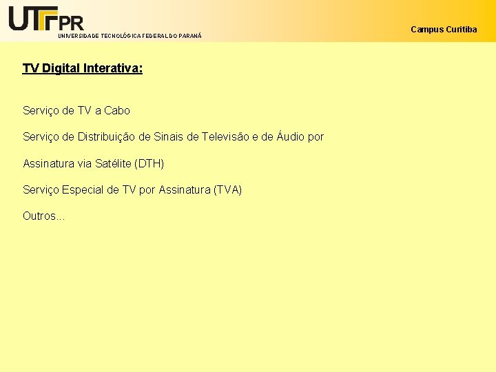 UNIVERSIDADE TECNOLÓGICA FEDERAL DO PARANÁ TV Digital Interativa: Serviço de TV a Cabo Serviço