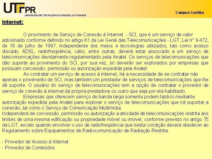UNIVERSIDADE TECNOLÓGICA FEDERAL DO PARANÁ Campus Curitiba Internet: O provimento de Serviço de Conexão
