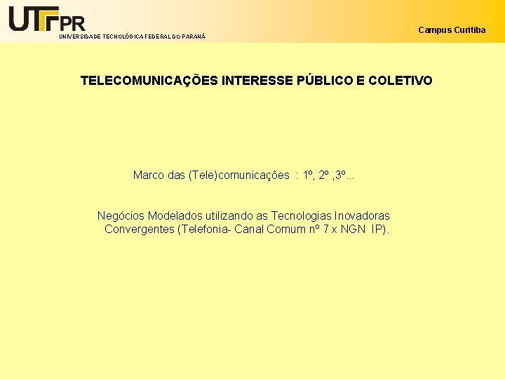 UNIVERSIDADE TECNOLÓGICA FEDERAL DO PARANÁ Campus Curitiba TELECOMUNICAÇÕES INTERESSE PÚBLICO E COLETIVO Marco das