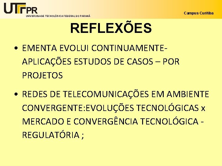 UNIVERSIDADE TECNOLÓGICA FEDERAL DO PARANÁ Campus Curitiba REFLEXÕES • EMENTA EVOLUI CONTINUAMENTE- APLICAÇÕES ESTUDOS