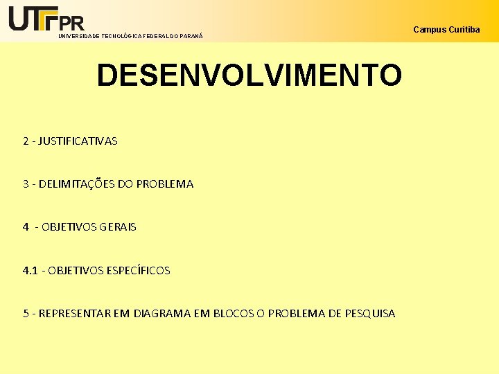 UNIVERSIDADE TECNOLÓGICA FEDERAL DO PARANÁ DESENVOLVIMENTO 2 - JUSTIFICATIVAS 3 - DELIMITAÇÕES DO PROBLEMA