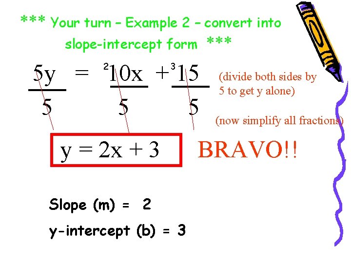 *** Your turn – Example 2 – convert into slope-intercept form *** 5 y