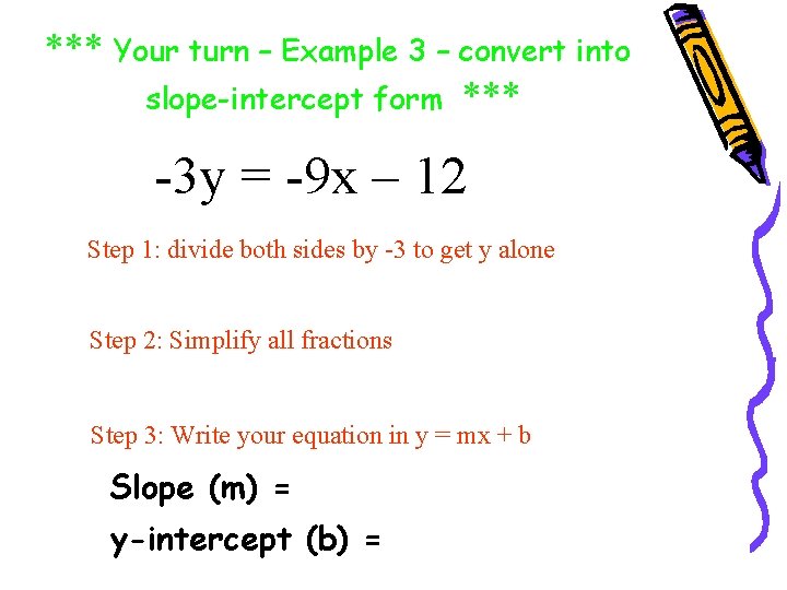 *** Your turn – Example 3 – convert into slope-intercept form *** -3 y