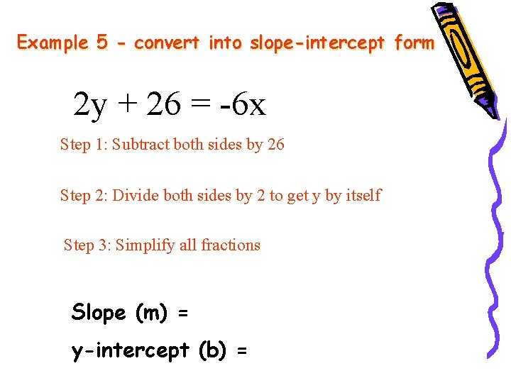 Example 5 - convert into slope-intercept form 2 y + 26 = -6 x