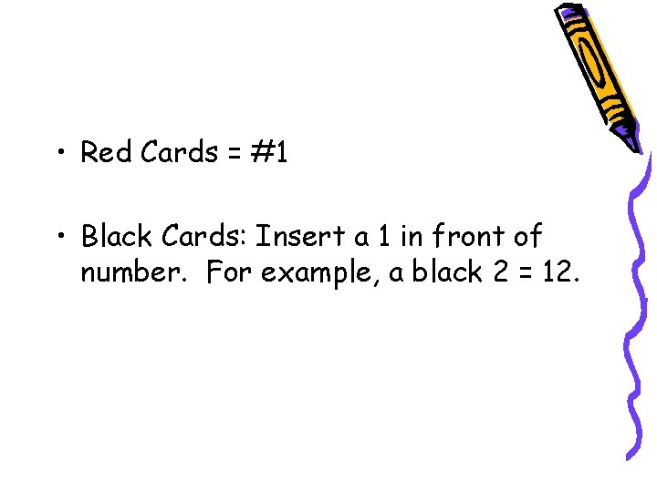  • Red Cards = #1 • Black Cards: Insert a 1 in front