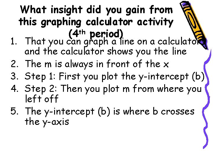 What insight did you gain from this graphing calculator activity (4 th period) 1.