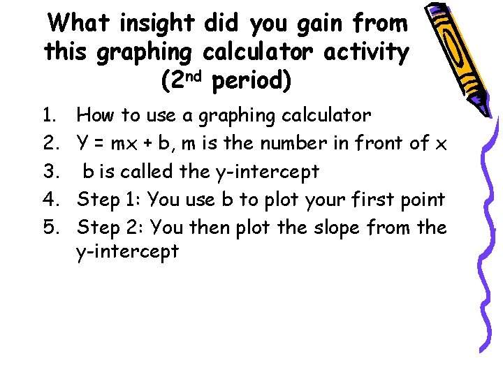 What insight did you gain from this graphing calculator activity (2 nd period) 1.
