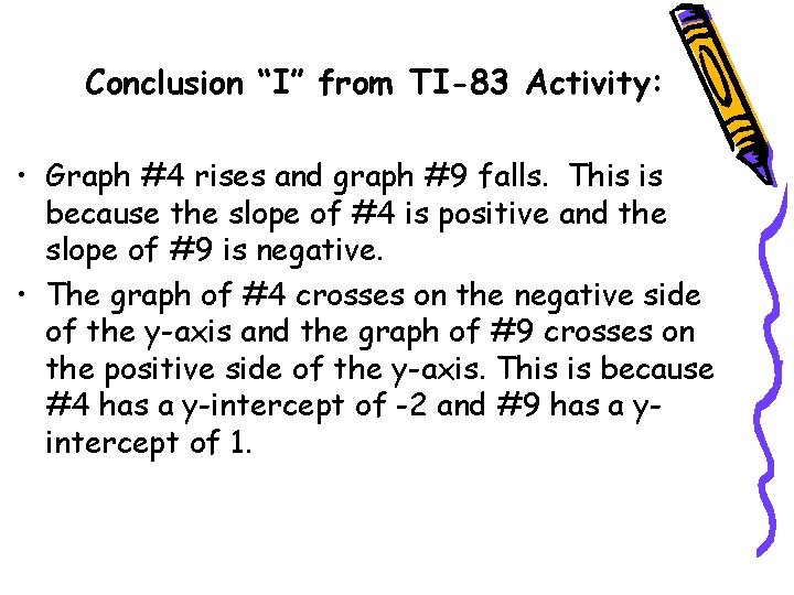 Conclusion “I” from TI-83 Activity: • Graph #4 rises and graph #9 falls. This