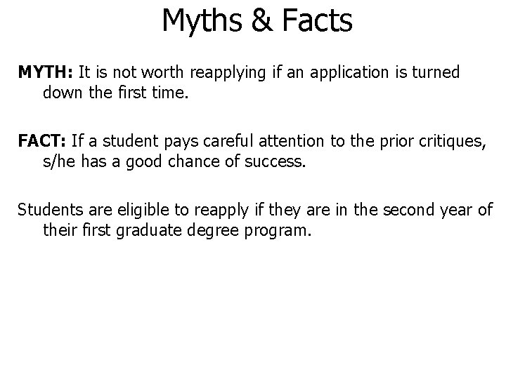 Myths & Facts MYTH: It is not worth reapplying if an application is turned