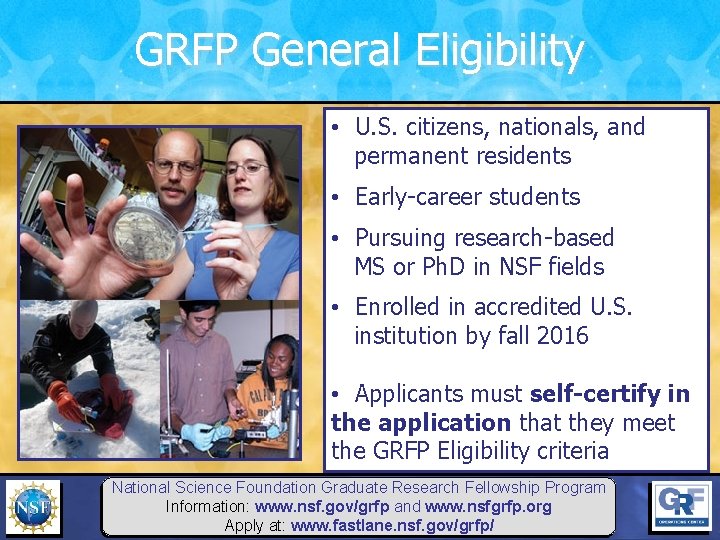 GRFP General Eligibility • U. S. citizens, nationals, and permanent residents • Early-career students