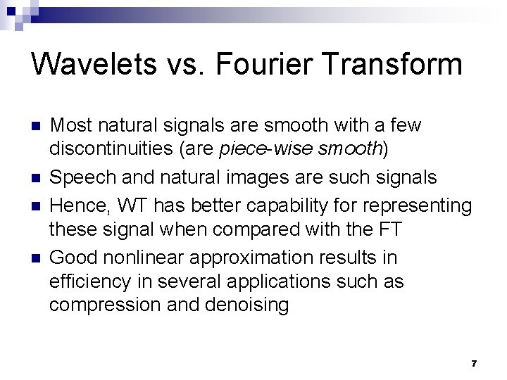 Wavelets vs. Fourier Transform n n Most natural signals are smooth with a few